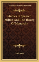 Studies in Spenser, Milton, and the Theory of Monarchy; 1962 1014813778 Book Cover