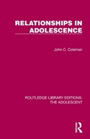 Relationships in Adolescence (Routledge Library Editions: The Adolescent) 1032380071 Book Cover