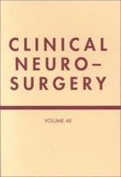 Clinical Neurosurgery, Volume 48: Proc of Congress of Neurological Surgeons, San Antonio, Texas, 2000 0781736277 Book Cover