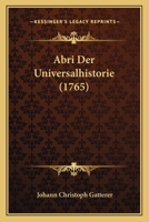 Abri Der Universalhistorie (1765) 1165952823 Book Cover