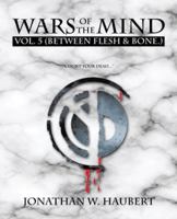 Wars of the Mind Vol.5: (Between Flesh & Bone.) 1490721800 Book Cover