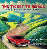 The Ticket to Grace: A Day with Officers Isaac & Eden 1662885253 Book Cover