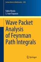 Wave Packet Analysis of Feynman Path Integrals 3031061853 Book Cover