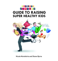 The Busy Parent's Guide to Raising Super Healthy Kids 1742578063 Book Cover