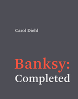 Banksy: Completed 0262046245 Book Cover