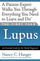 The First Year--Lupus: An Essential Guide for the Newly Diagnosed 1569245096 Book Cover