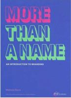 More Than A Name: An Introduction to Branding (Design) 2940373000 Book Cover