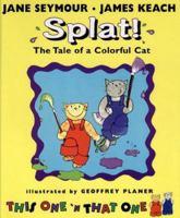 Splat! The Tale of a Colorful Cat: This One 'N That One (This One & That One) 1932431071 Book Cover