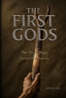 THE FIRST GODS: The Mythology Of Ancient Mesopotamia (Mythapedia) B0GXB1LTMJ Book Cover