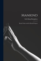Mankind: Racial Values and the Racial Prospect 1018922970 Book Cover