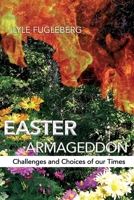 Easter Armageddon: Challenges and Choices of Our Times 1953048846 Book Cover