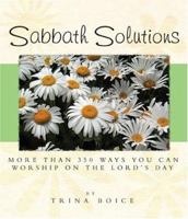 Sabbath Solutions: More Than 350 Ways You Can Worship On The Lord's Day 1932898158 Book Cover