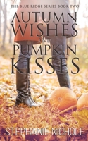 Autumn Wishes and Pumpkin Kisses 1645333248 Book Cover