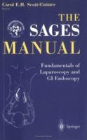 The SAGES Manual: Fundamentals of Laparoscopy, Thoracoscopy and GI Endoscopy 0387984968 Book Cover