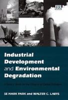 Industrial Development and Environmental Degradation: A Source Book on the Origins of Global Pollution 1858988837 Book Cover