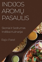 Indijos Aromų Pasaulis: Skoniai Ir Sodrumas Indiskai Kulinarijai 183550888X Book Cover
