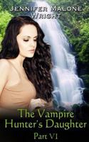 The Vampire Hunter's Daughter, Part VI 1494488132 Book Cover