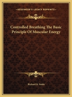 Controlled Breathing The Basic Principle Of Muscular Energy 1430414936 Book Cover