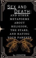 Sex And Death: and other Metapoems about Religion, the Stars, and Hating your Parents 9358736631 Book Cover