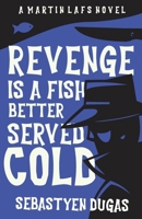 Revenge is a fish better served cold 1990796001 Book Cover