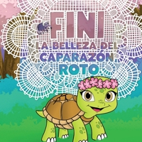 Fini: La belleza del caparazon roto (2023 Mom's Choice Award Gold Medal Recipient) B0C4BYVCZ8 Book Cover