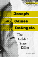 Joseph James Deangelo: The Golden State Killer: The Golden State Killer 1098295366 Book Cover