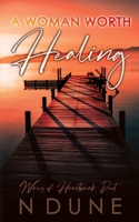 A Woman Worth Healing: Waves of Heartbreak Duet - Book One B0FBGPHT4M Book Cover