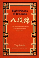 Eight Pieces of Brocade (八段錦): Tales of Passion from the Master Who Awakens the World (English Edition) B0GMN9XDGS Book Cover