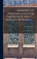 Mémoires De Sébastien-joseph De Carvalho Et Mélo ..., Marquis De Pombal ...: Tome Premier... 1017768803 Book Cover