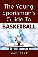 Young Sportsman's Guide To Basketball 1438286929 Book Cover