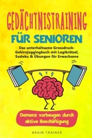 Gedächtnistraining für Senioren: Das unterhaltsame Grossdruck-Gehirnjoggingbuch mit Logikrätsel, Sudoku & Übungen für Erwachsene - Demenz vorbeugen du B08NS4FYCM Book Cover