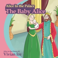 Alice in the Palace: The Baby Alice B0892792DY Book Cover