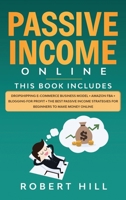 Passive Income Online: 4 Books in 1: Dropshipping E-commerce Business Model + Amazon FBA + Blogging For Profit + The Best Passive Income Strategies For Beginners to Make Money Online 1914140044 Book Cover