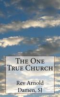The One True Church: Large Print Edition 1978138504 Book Cover