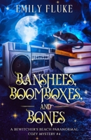 Banshees, Boomboxes, and Bones: A Bewitcher's Beach Paranormal Cozy Mystery #4 (Bewitcher's Beach Paranormal Cozy Mysteries) B0F197J4YH Book Cover