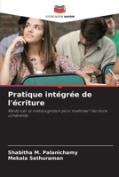 Pratique intégrée de l'écriture: Renforcer la métacognition pour maîtriser l'écriture cohérente (French Edition) 6207677633 Book Cover