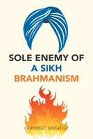 Sole Enemy of a SIKH, Brahmanism 1543754236 Book Cover