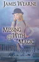 Messing With Magic 1509208534 Book Cover