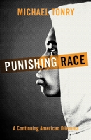 Punishing Race: A Continuing American Dilemma 0199751374 Book Cover