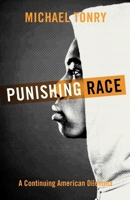 Punishing Race: A Continuing American Dilemma 0199926468 Book Cover