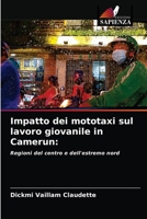 Impatto dei mototaxi sul lavoro giovanile in Camerun:: Regioni del centro e dell'estremo nord 6203370053 Book Cover