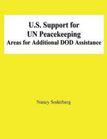 U.S. Support for UN Peacekeeping: Areas for Additional DOD Assistance 1478139021 Book Cover