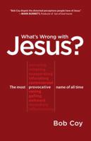 What's Wrong with Jesus?: The Most Provocative Name of All Time 1617953172 Book Cover