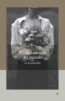 Todo el silencio del mundo (Narradoras Latinoamericanas) (Spanish Edition) B0FPFQ6XGN Book Cover