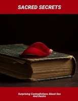 Sacred Secrets: Surprising Contradictions About Sex And Desire B0FPB2L2LP Book Cover