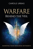 Warfare Behind the Veil: Asserting Your Kingdom Authority 1734035226 Book Cover