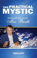 The Practical Mystic: Life-Lessons from Conversations with Mrs. Booth 0982499701 Book Cover