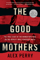 The Good Mothers: The True Story of the Women Who Took on the World's Most Powerful Mafia 0062655604 Book Cover