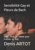 Sensibilité Gay et Fleurs de Bach: LGBT: être soi-même pour trouver sa voie (French Edition) 2957406209 Book Cover