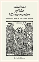 Stations of the Resurrection: Unveiling Hope in the Easter Season 097862937X Book Cover